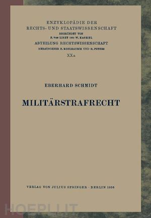 schmidt eberhard; kohlrausch eduard (curatore); kaskel walter (curatore); spiethoff a. (curatore) - militärstrafrecht