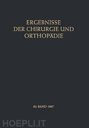 bauer karl heinrich; brunner alfred - ergebnisse der chirurgie und orthopädie