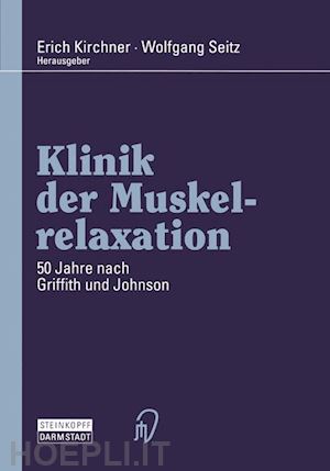 kirchner erich (curatore); seitz wolfgang (curatore) - klinik der muskelrelaxation