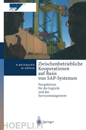 buxmann peter; könig wolfgang - zwischenbetriebliche kooperationen auf basis von sap-systemen