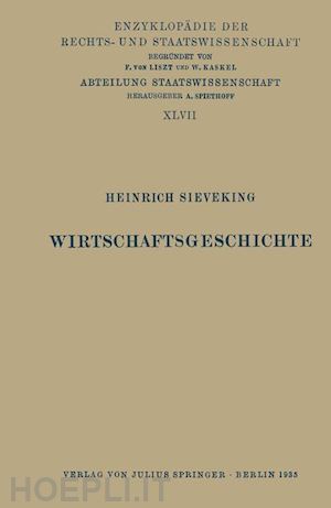sieveking heinrich; kohlrausch eduard (curatore); kaskel walter (curatore); spiethoff a. (curatore) - wirtschaftsgeschichte