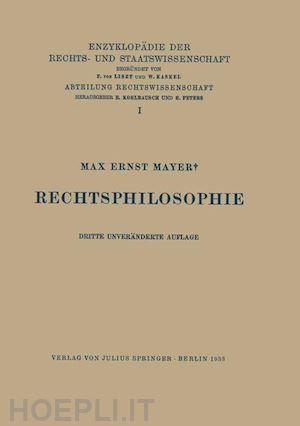 mayer max ernst; kohlrausch eduard (curatore); kaskel walter (curatore); spiethoff a. (curatore) - rechtsphilosophie
