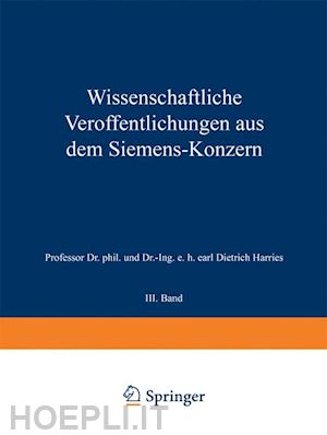 hofmann k.; friese m.; gerdien hans; haase carl; wilke ernst; backhaus hermann; berg otto; boul heinrich von; duhme emil; fellinger robert; fetkenheuer bruno; franke adolf - wissenschaftliche veröffentlichungen aus dem siemens-konzern