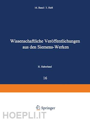 beiersdorf hans; hertz gustav; keinath georg; kerschbaum hans; boul heinrich von; dönch friedrich; engel alfred von; fellinger robert; feßel fritz; garthe heinrich; gerdien hans; heitzenberg friedrich - wissenschaftliche veröffentlichungen aus den siemens-werken