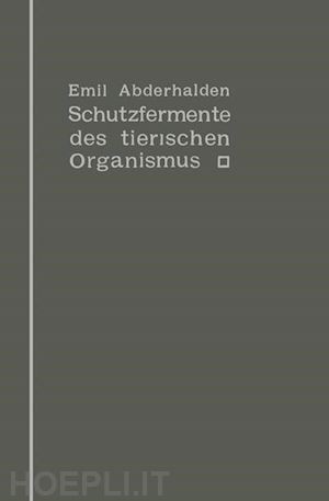 abderhalden emil - schutzfermente des tierischen organismus