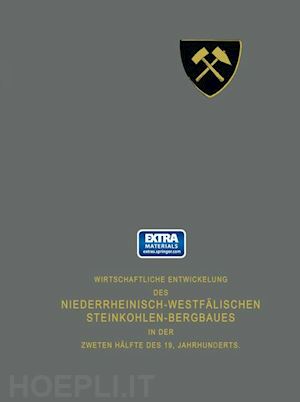 vereinigung für die bergbaulichen interessen na (curatore) - wirtschaftliche entwickelung des niederrheinisch-westfälischen steinkohlen-bergbaues in der zweiten hälfte des 19. jahrhunderts
