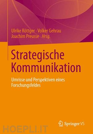 röttger ulrike (curatore); gehrau volker (curatore); preusse joachim (curatore) - strategische kommunikation