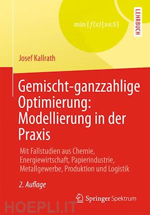kallrath josef - gemischt-ganzzahlige optimierung: modellierung in der praxis