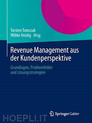 tomczak torsten (curatore); heidig wibke (curatore) - revenue management aus der kundenperspektive