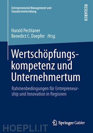 pechlaner harald (curatore); doepfer benedict c. (curatore) - wertschöpfungskompetenz und unternehmertum