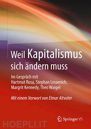 rosa hartmut; lessenich stephan; kennedy margrit; waigel theo - weil kapitalismus sich ändern muss