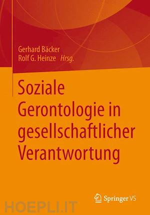 bäcker gerhard (curatore); heinze rolf g. (curatore) - soziale gerontologie in gesellschaftlicher verantwortung