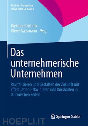 grichnik dietmar (curatore); gassmann oliver (curatore) - das unternehmerische unternehmen