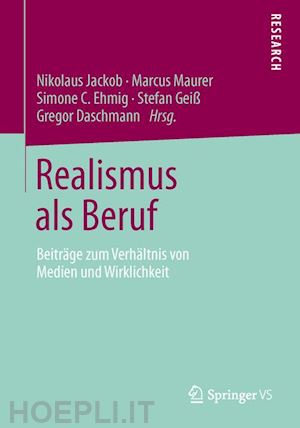 jackob nikolaus (curatore); maurer marcus (curatore); ehmig simone c. (curatore); geiß stefan (curatore); daschmann gregor (curatore) - realismus als beruf