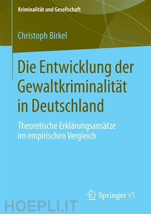birkel christoph - die entwicklung der gewaltkriminalität in deutschland