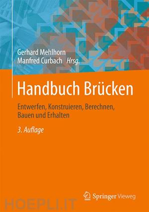 mehlhorn gerhard (curatore); curbach manfred (curatore) - handbuch brücken