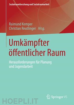 kemper raimund (curatore); reutlinger christian (curatore) - umkämpfter öffentlicher raum