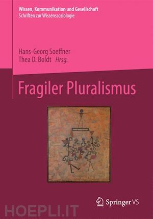 soeffner hans-georg (curatore); boldt thea d. (curatore) - fragiler pluralismus