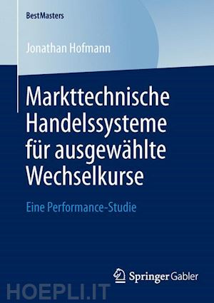 hofmann jonathan - markttechnische handelssysteme für ausgewählte wechselkurse