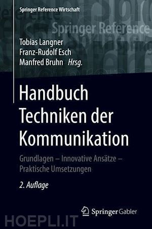 langner tobias (curatore); esch franz-rudolf (curatore); bruhn manfred (curatore) - handbuch techniken der kommunikation