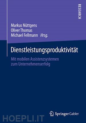 nüttgens markus (curatore); thomas oliver (curatore); fellmann michael (curatore) - dienstleistungsproduktivität