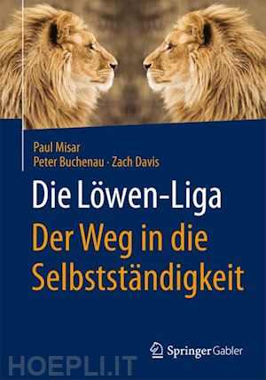 misar paul; buchenau peter; davis zach - die löwen-liga: der weg in die selbstständigkeit