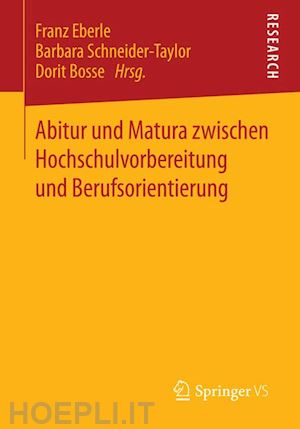 eberle franz (curatore); schneider-taylor barbara (curatore); bosse dorit (curatore) - abitur und matura zwischen hochschulvorbereitung und berufsorientierung