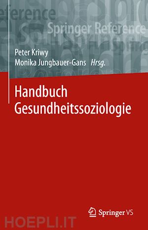 kriwy peter (curatore); jungbauer-gans monika (curatore) - handbuch gesundheitssoziologie