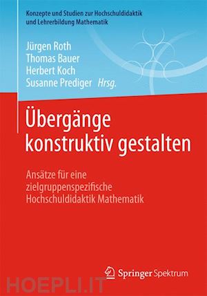 roth jürgen (curatore); bauer thomas (curatore); koch herbert (curatore); prediger susanne (curatore) - Übergänge konstruktiv gestalten