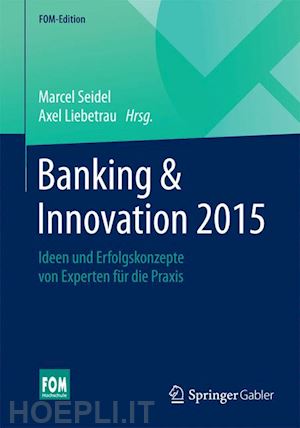 seidel marcel (curatore); liebetrau axel (curatore) - banking & innovation 2015