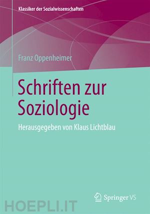 oppenheimer franz; lichtblau klaus (curatore) - schriften zur soziologie