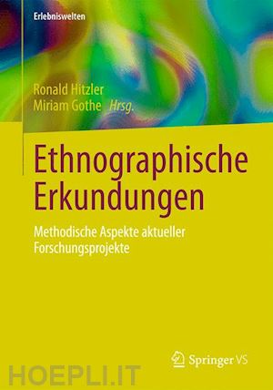 hitzler ronald (curatore); gothe miriam (curatore) - ethnographische erkundungen