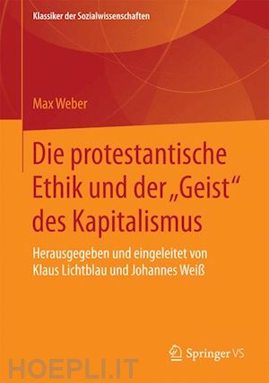 weber max; lichtblau klaus (curatore); weiß johannes (curatore) - die protestantische ethik und der geist des kapitalismus