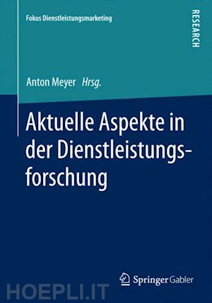 meyer anton (curatore) - aktuelle aspekte in der dienstleistungsforschung