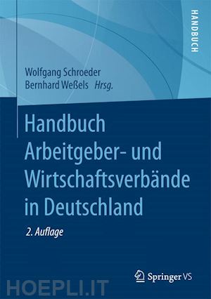 schroeder wolfgang (curatore); weßels bernhard (curatore) - handbuch arbeitgeber- und wirtschaftsverbände in deutschland