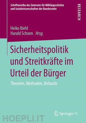 biehl heiko (curatore); schoen harald (curatore) - sicherheitspolitik und streitkräfte im urteil der bürger