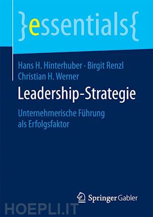 hinterhuber hans h.; renzl birgit; werner christian h. - leadership-strategie