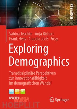 jeschke sabina (curatore); richert anja (curatore); hees frank (curatore); jooß claudia (curatore) - exploring demographics