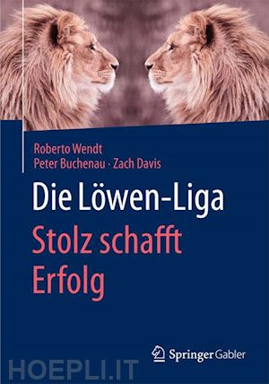 wendt roberto; buchenau peter; davis zach - die löwen-liga: stolz schafft erfolg