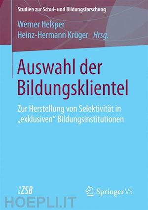 helsper werner (curatore); krüger heinz hermann (curatore) - auswahl der bildungsklientel