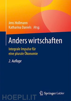 hollmann jens (curatore); daniels katharina (curatore) - anders wirtschaften