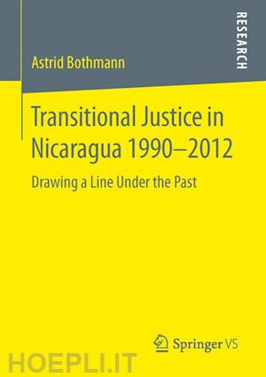 bothmann astrid - transitional justice in nicaragua 1990–2012