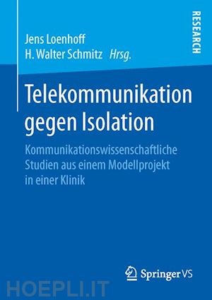 loenhoff jens (curatore); schmitz h. walter (curatore) - telekommunikation gegen isolation