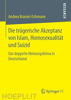 brassel-ochmann andrea - die trügerische akzeptanz von islam, homosexualität und suizid
