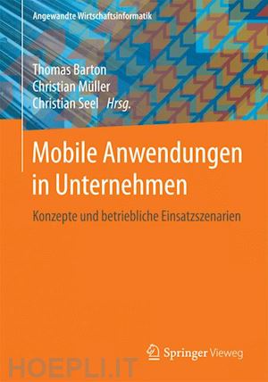 barton thomas (curatore); müller christian (curatore); seel christian (curatore) - mobile anwendungen in unternehmen