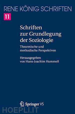 könig rené; hummell hans-joachim (curatore) - schriften zur grundlegung der soziologie