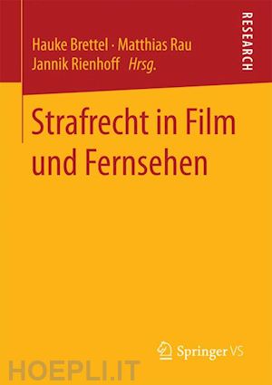 brettel hauke (curatore); rau matthias (curatore); rienhoff jannik (curatore) - strafrecht in film und fernsehen