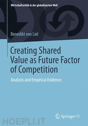 von liel benedikt - creating shared value as future factor of competition