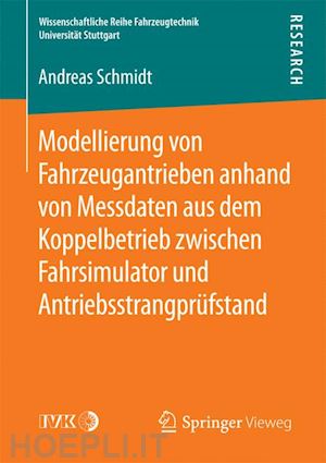 schmidt andreas - modellierung von fahrzeugantrieben anhand von messdaten aus dem koppelbetrieb zwischen fahrsimulator und antriebsstrangprüfstand