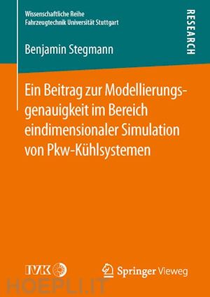 stegmann benjamin - ein beitrag zur modellierungsgenauigkeit im bereich eindimensionaler simulation von pkw-kühlsystemen